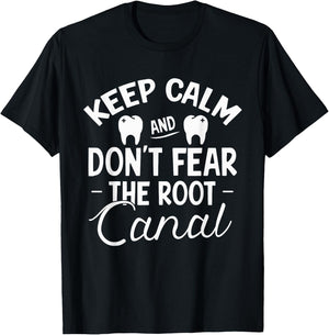 Keep Calm & Don't Fear the Root Canal Shirt Dentist Gift T-Shirt - T-Shirt | Black