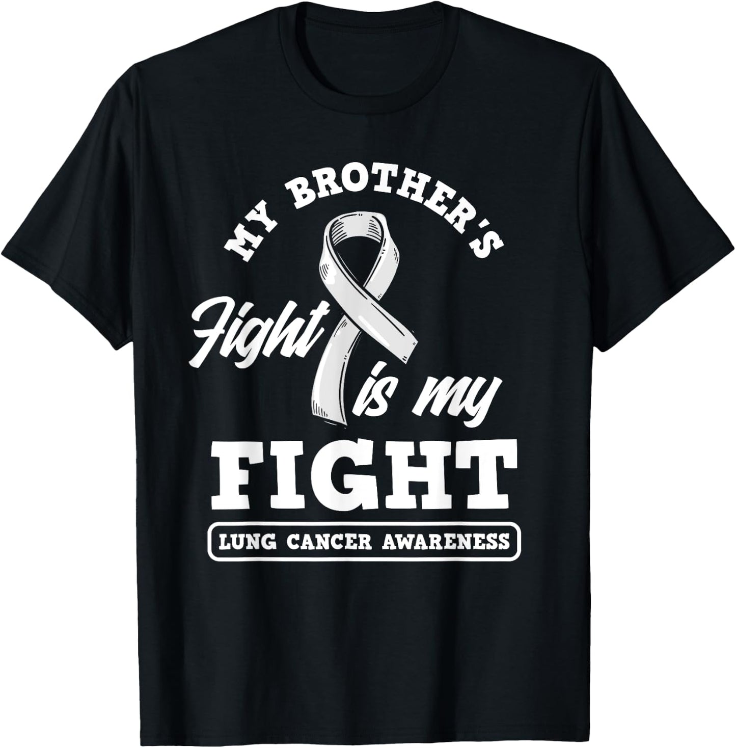 My Brother's Fight Is My Fight Lung Cancer Awareness T-Shirt - T-Shirt | Black