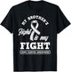My Brother's Fight Is My Fight Lung Cancer Awareness T-Shirt - T-Shirt | Black