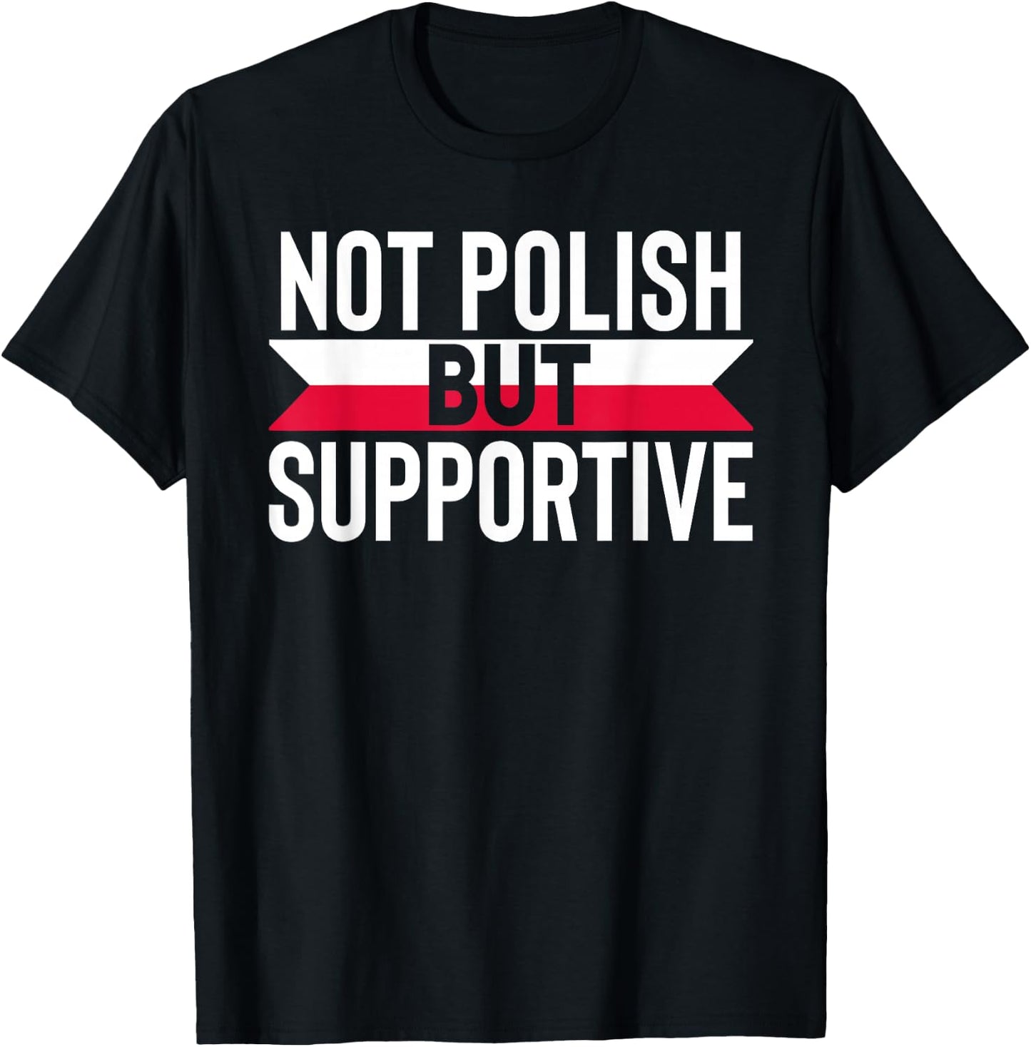 Not Polish But Supportive Poland Country Flag Humor Gifts T-Shirt - T-Shirt | Black