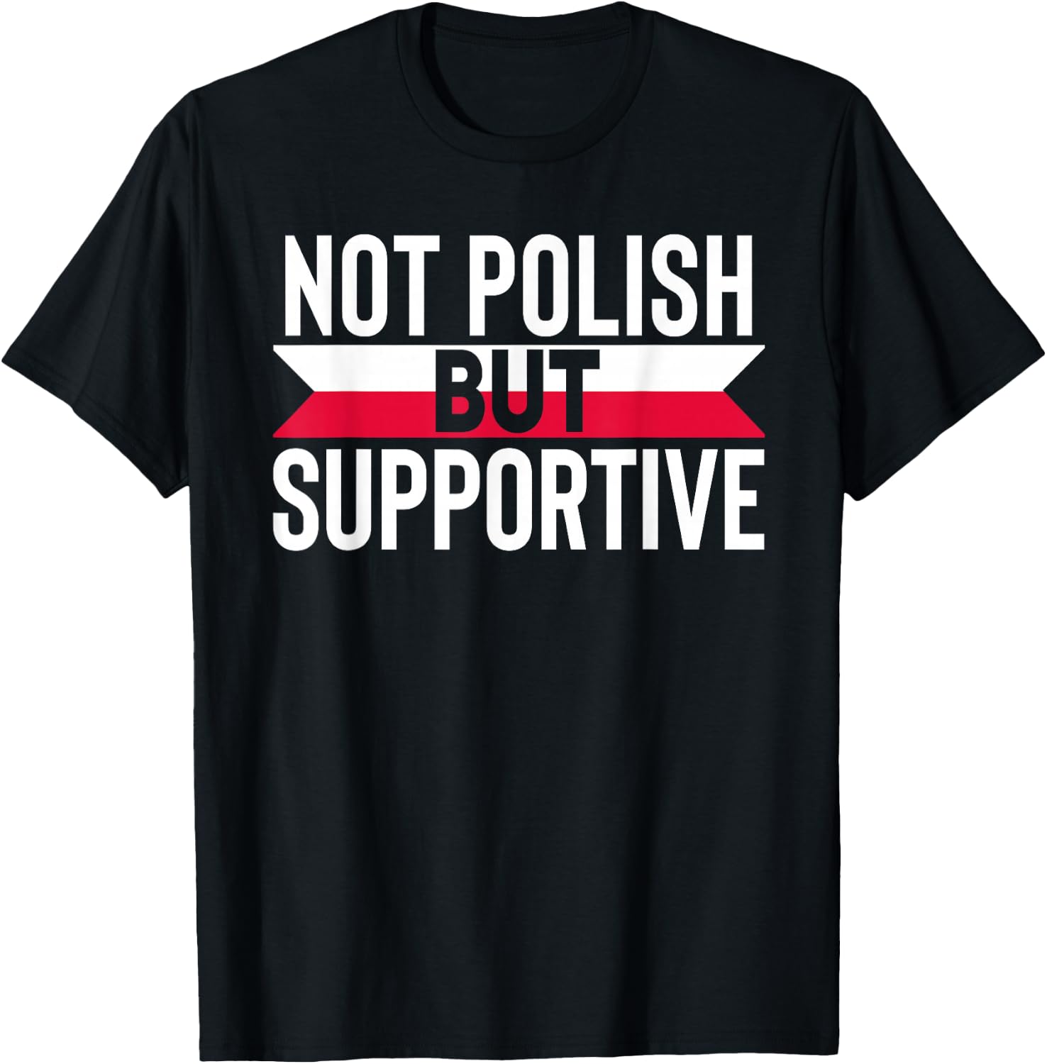 Not Polish But Supportive Poland Country Flag Humor Gifts T-Shirt - T-Shirt | Black