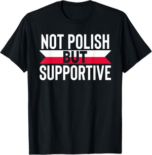 Not Polish But Supportive Poland Country Flag Humor Gifts T-Shirt - T-Shirt | Black