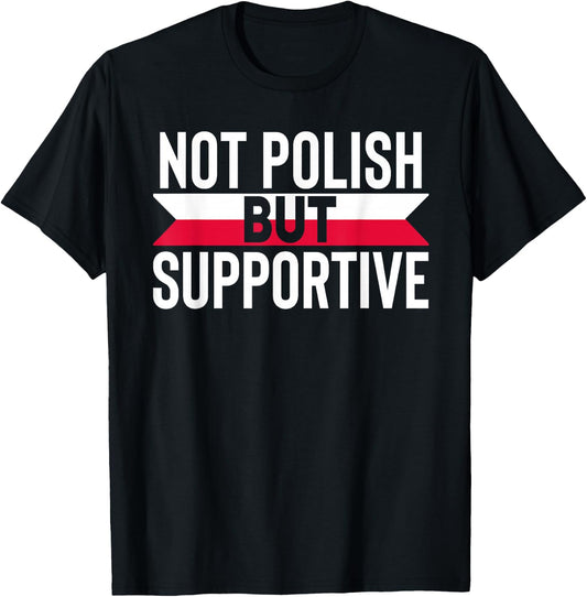 Not Polish But Supportive Poland Country Flag Humor Gifts T-Shirt - T-Shirt | Black