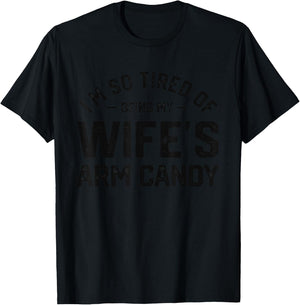 I'm tired of being my wife's arm candy funny humor husband T-Shirt - T-Shirt | Black