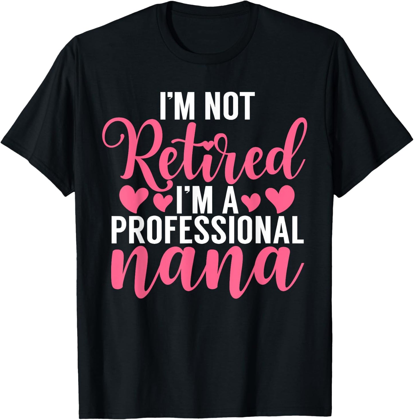 Im not retired im a professional Nana T-Shirt - T-Shirt | Black