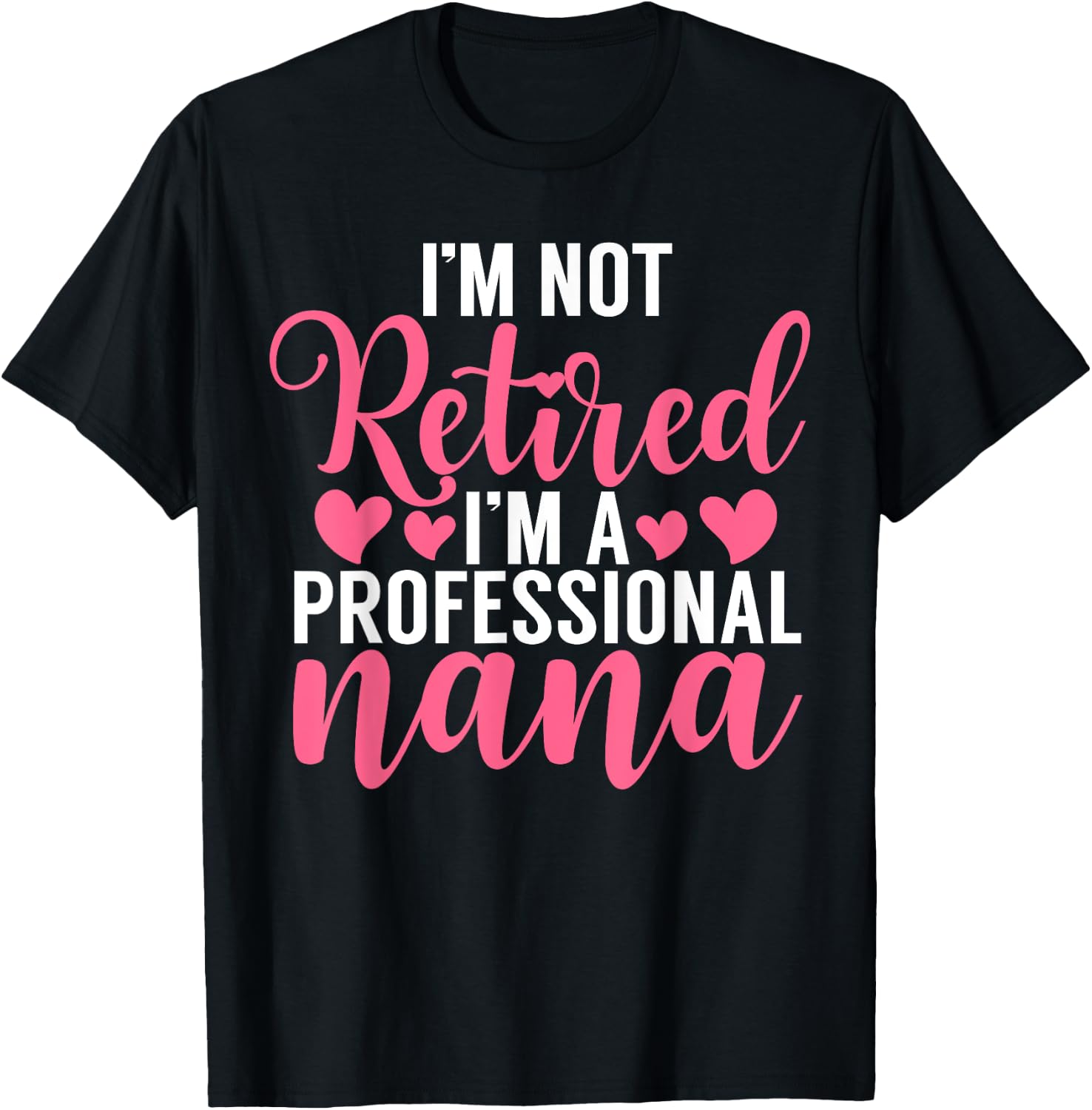 Im not retired im a professional Nana T-Shirt - T-Shirt | Black