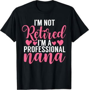 Im not retired im a professional Nana T-Shirt - T-Shirt | Black