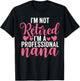 Im not retired im a professional Nana T-Shirt - T-Shirt | Black