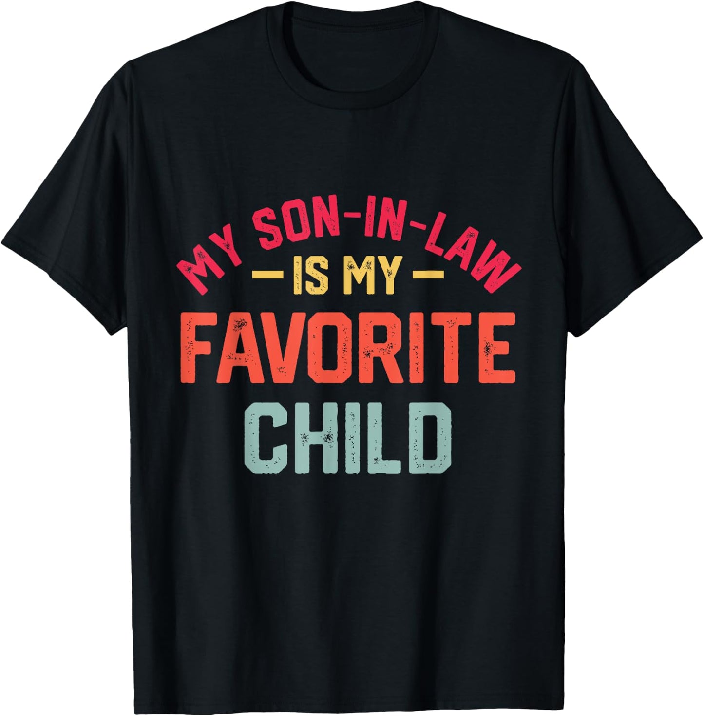 My Son In Law Is My Favorite Child Funny Retro Family Humor T-Shirt - T-Shirt | Black