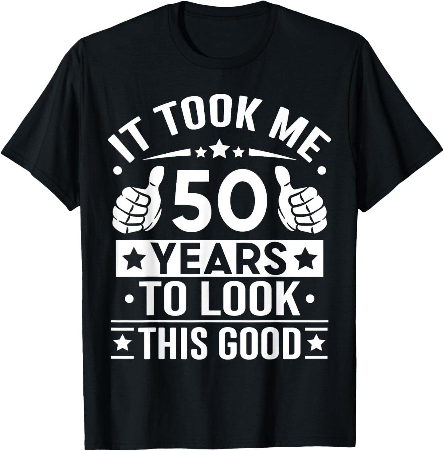 It Took Me 50 Years To Look This Good 50th Birthday Present T-Shirt - T-Shirt | Black