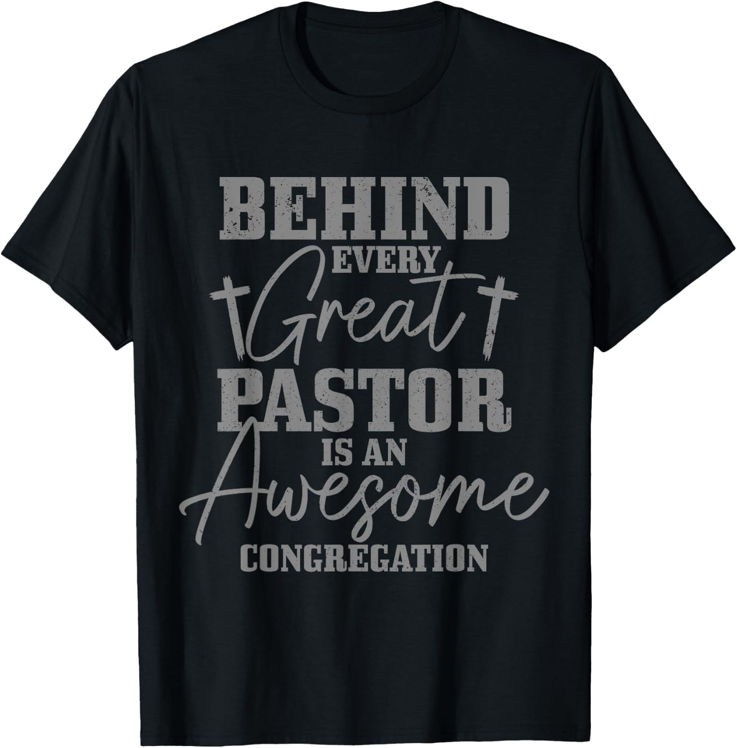 Behind Every Great Pastor Is Awesome Congregation Christian T-Shirt - T-Shirt | Black