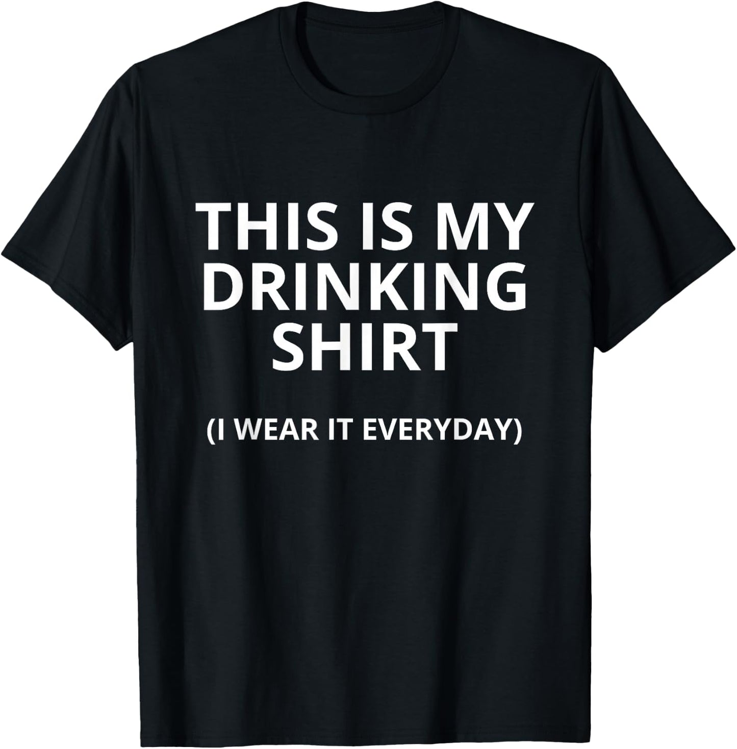 This Is My Drinking Shirt I Wear It Everyday Funny T-Shirt - T-Shirt | Black