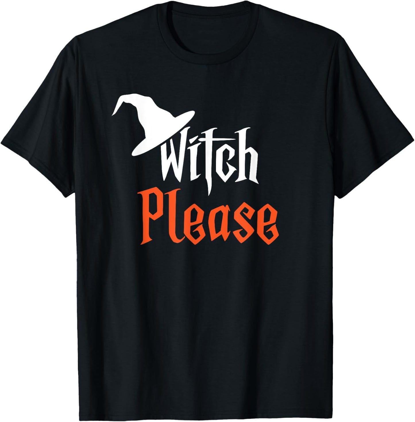 Witch Please | Funny Halloween | Humorous T-Shirt - T-Shirt | Black