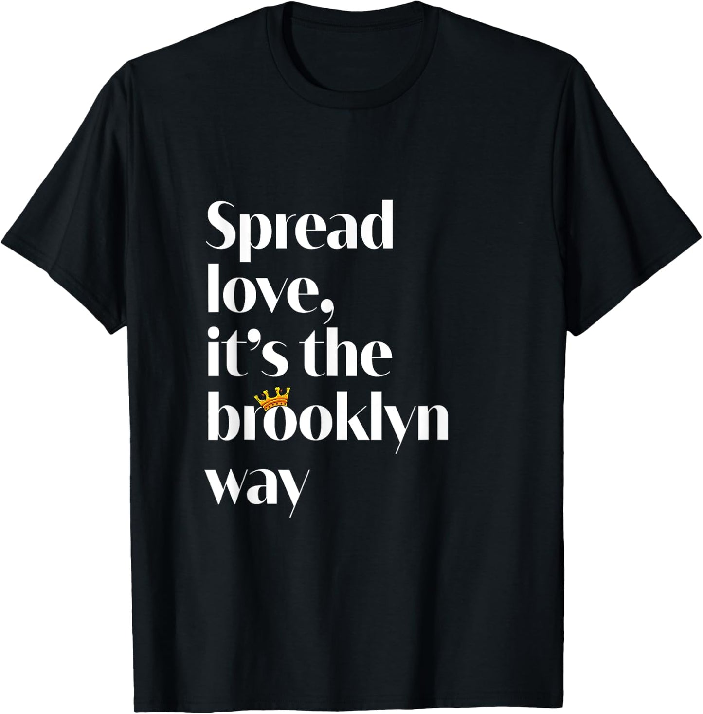 Spread love. It's the Brooklyn Way NYC Brooklyn Lovers Fun T-Shirt - T-Shirt | Black