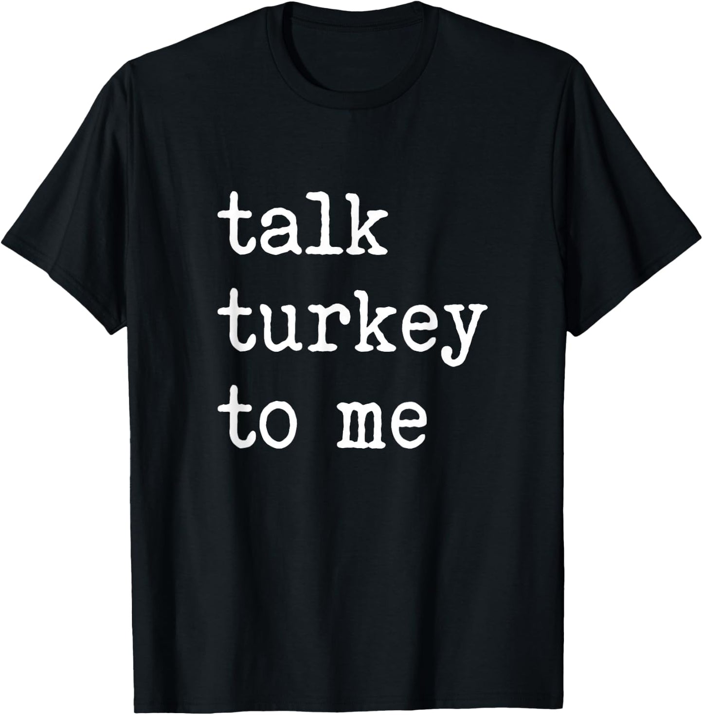 Group Thanksgiving Matching Talk Turkey To Me T-Shirt - T-Shirt | Black
