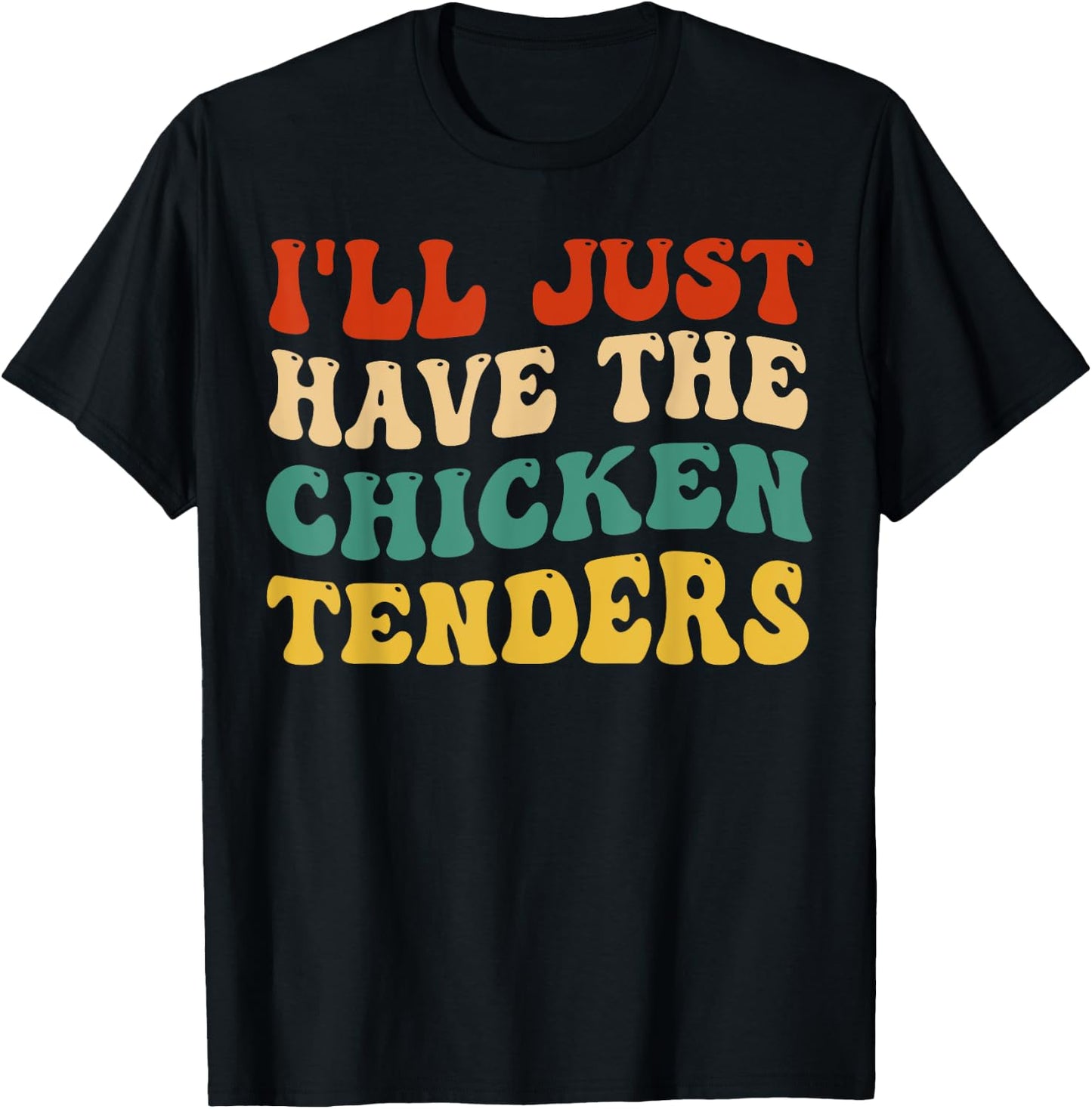 I'll Just Have The Chicken Tenders Retro Groovy T-Shirt - T-Shirt | Black