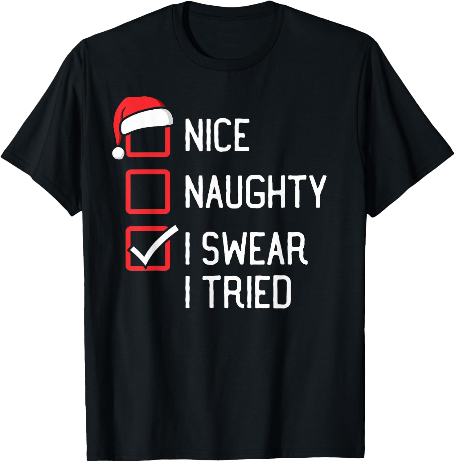 Nice Naughty List I Swear I Tried Christmas T-Shirt - T-Shirt | Black