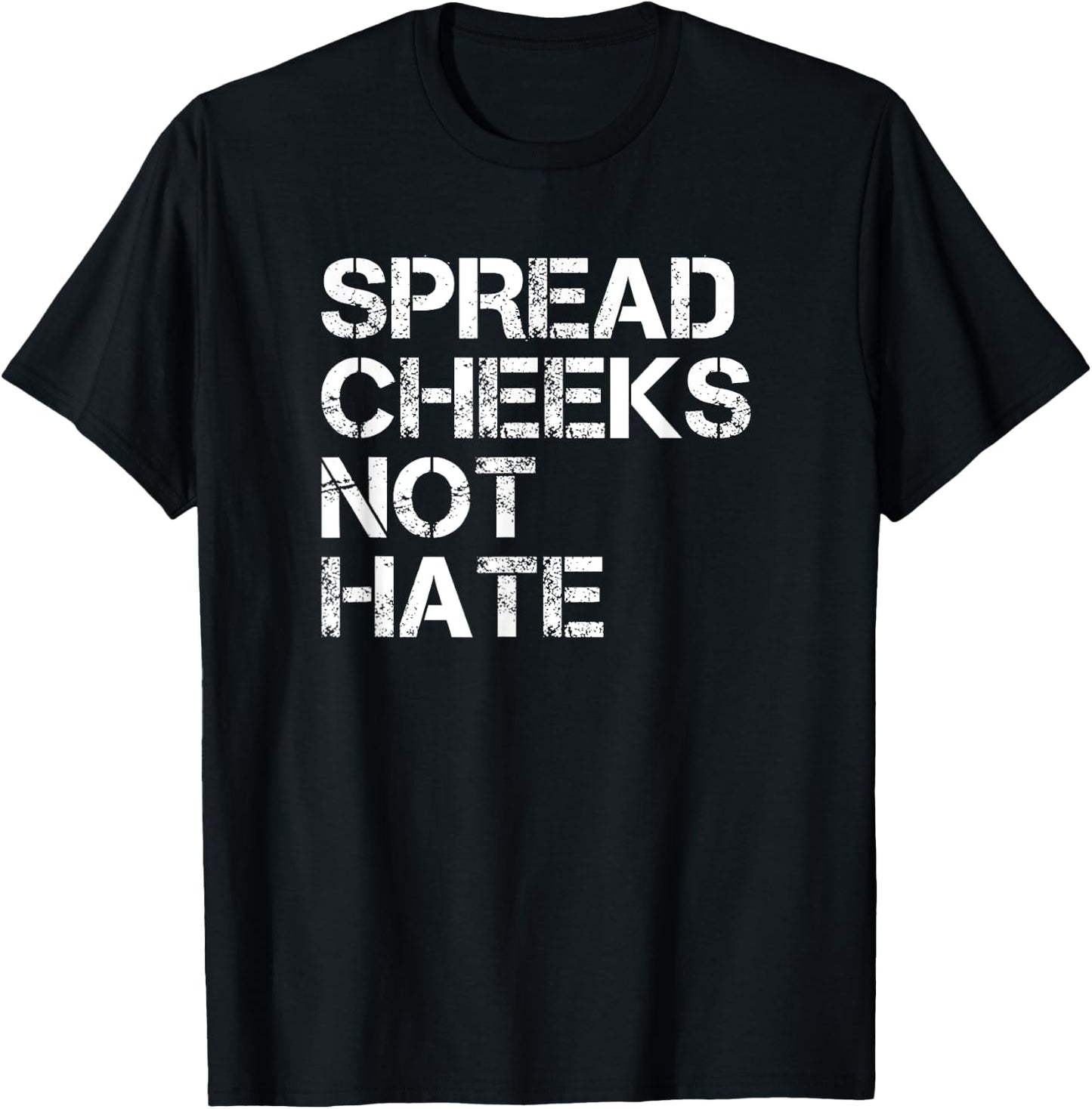 Spread Cheeks Not Hate Funny Gym Fitness and Workout T-Shirt - T-Shirt | Black