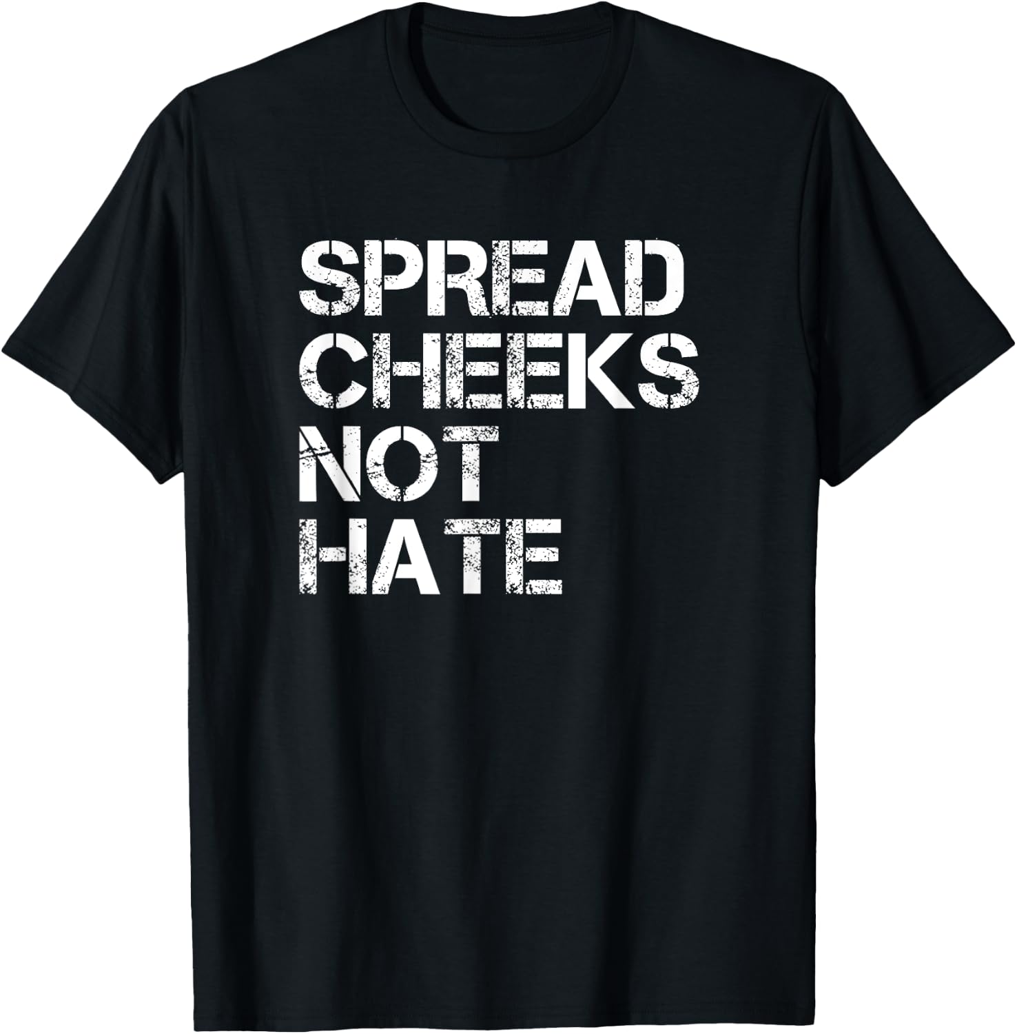 Spread Cheeks Not Hate Funny Gym Fitness and Workout T-Shirt - T-Shirt | Black