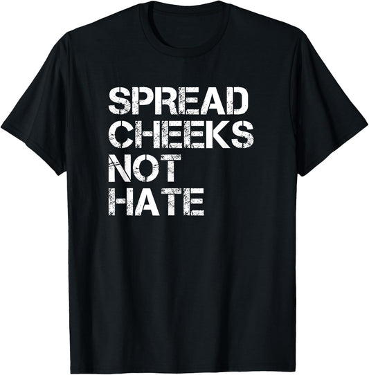 Spread Cheeks Not Hate Funny Gym Fitness and Workout T-Shirt - T-Shirt | Black