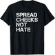 Spread Cheeks Not Hate Funny Gym Fitness and Workout T-Shirt - T-Shirt | Black
