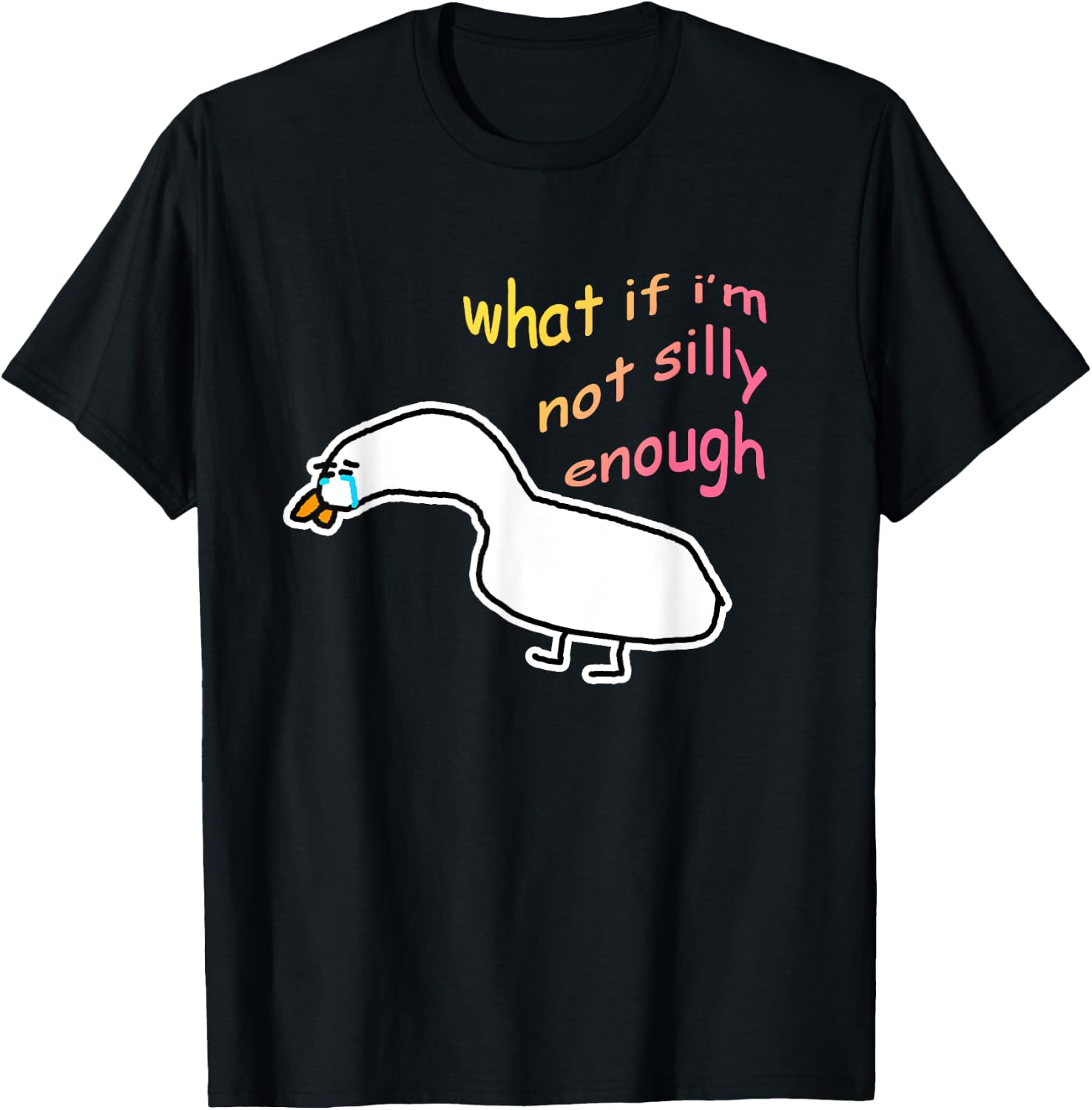 What If I'm Not Silly Enough Sad Crying Goose Meme T-Shirt - T-Shirt | Black