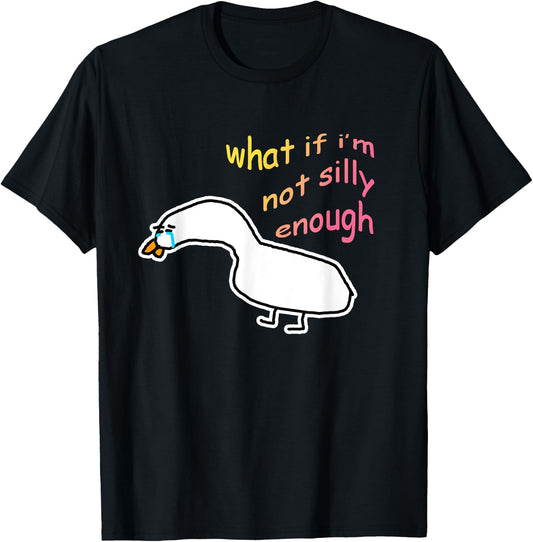 What If I'm Not Silly Enough Sad Crying Goose Meme T-Shirt - T-Shirt | Black