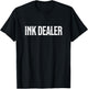 Ink Dealer Addict Tattoo Funny Tattooed Mama Tattoo Artist T-Shirt - T-Shirt | Black