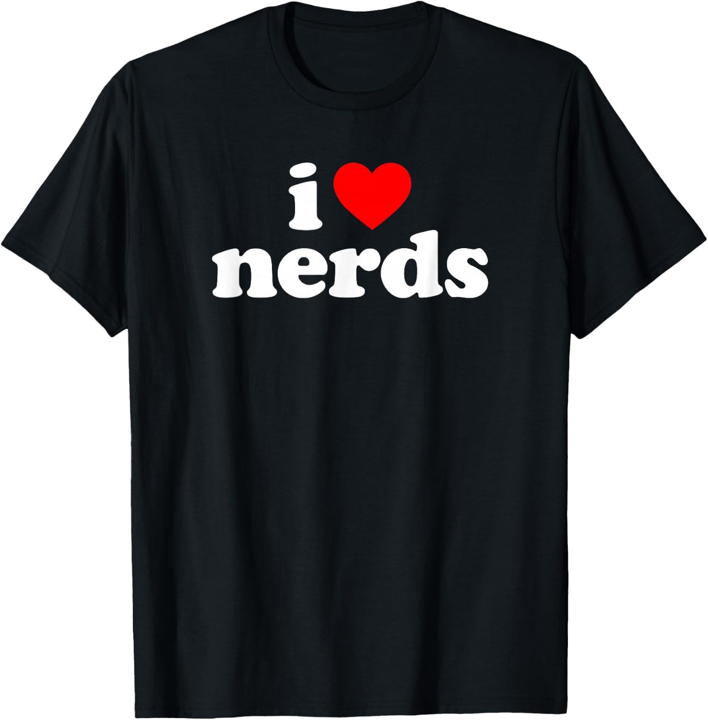 I Love Nerds T-Shirt - T-Shirt | Black