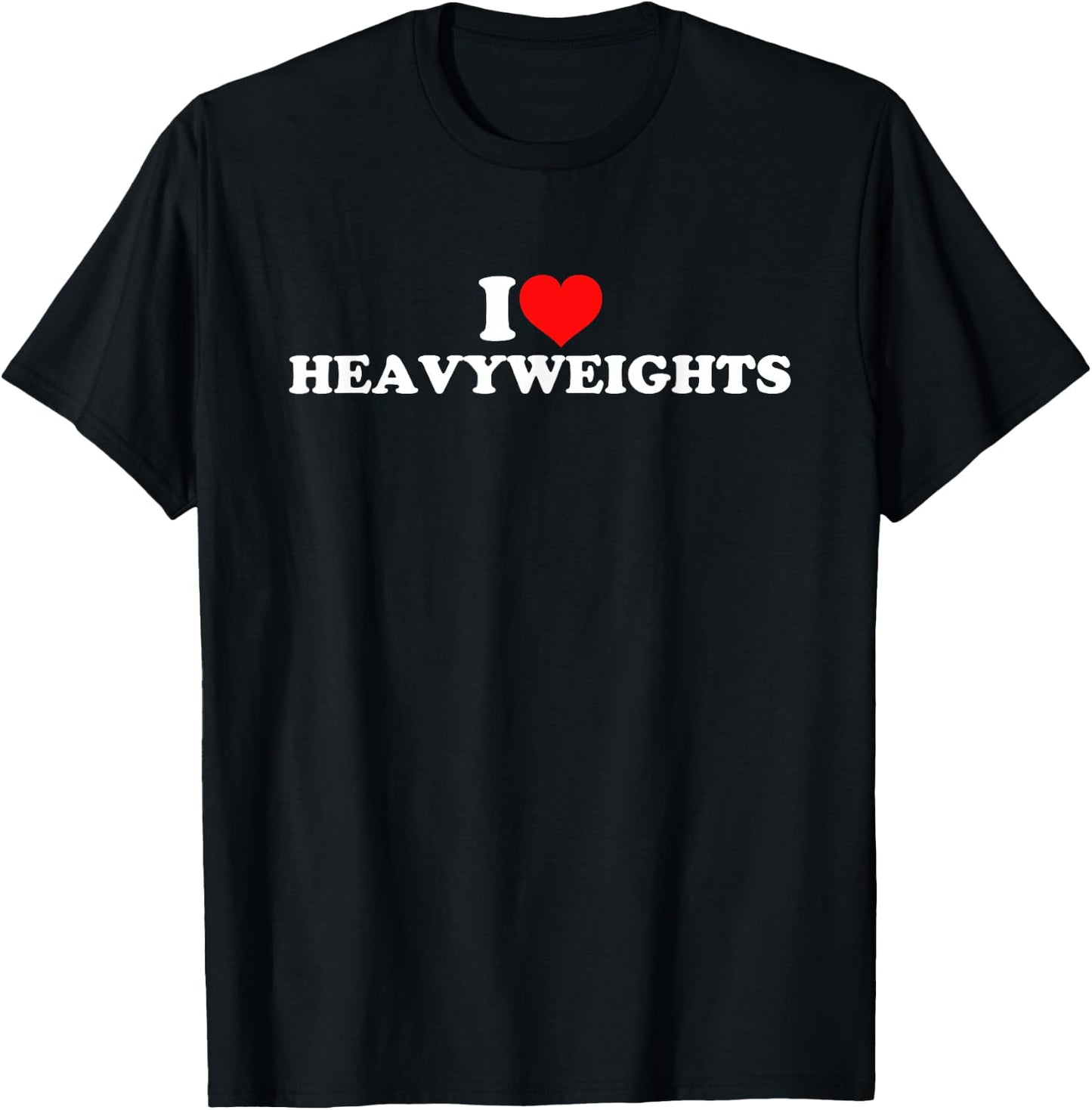 I Love Heavyweights T-Shirt - T-Shirt | Black