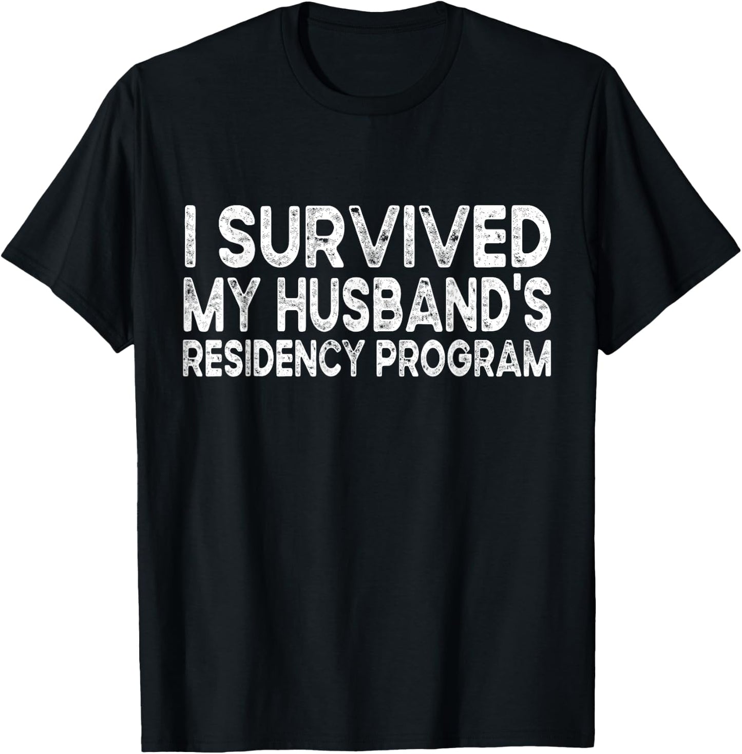 I Survived My Husbands Residency Program T-Shirt - T-Shirt | Black