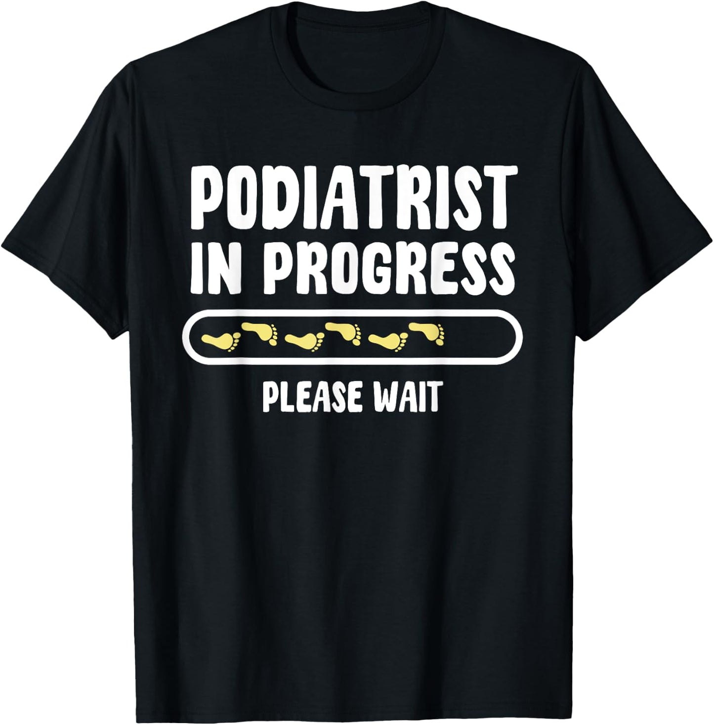 Podiatrist In Progress Foot Doctor Future Chiropodist T-Shirt - T-Shirt | Black