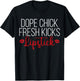 Dope Chick Fresh Kicks Lipstick Funny Saying Women Apparel T-Shirt - T-Shirt | Black