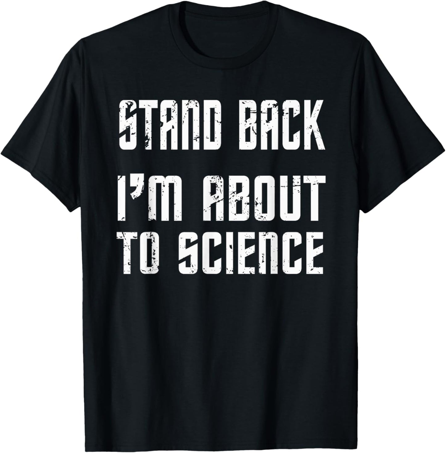 Stand Back I'm About To Science Practical Joke T-Shirt - T-Shirt | Black