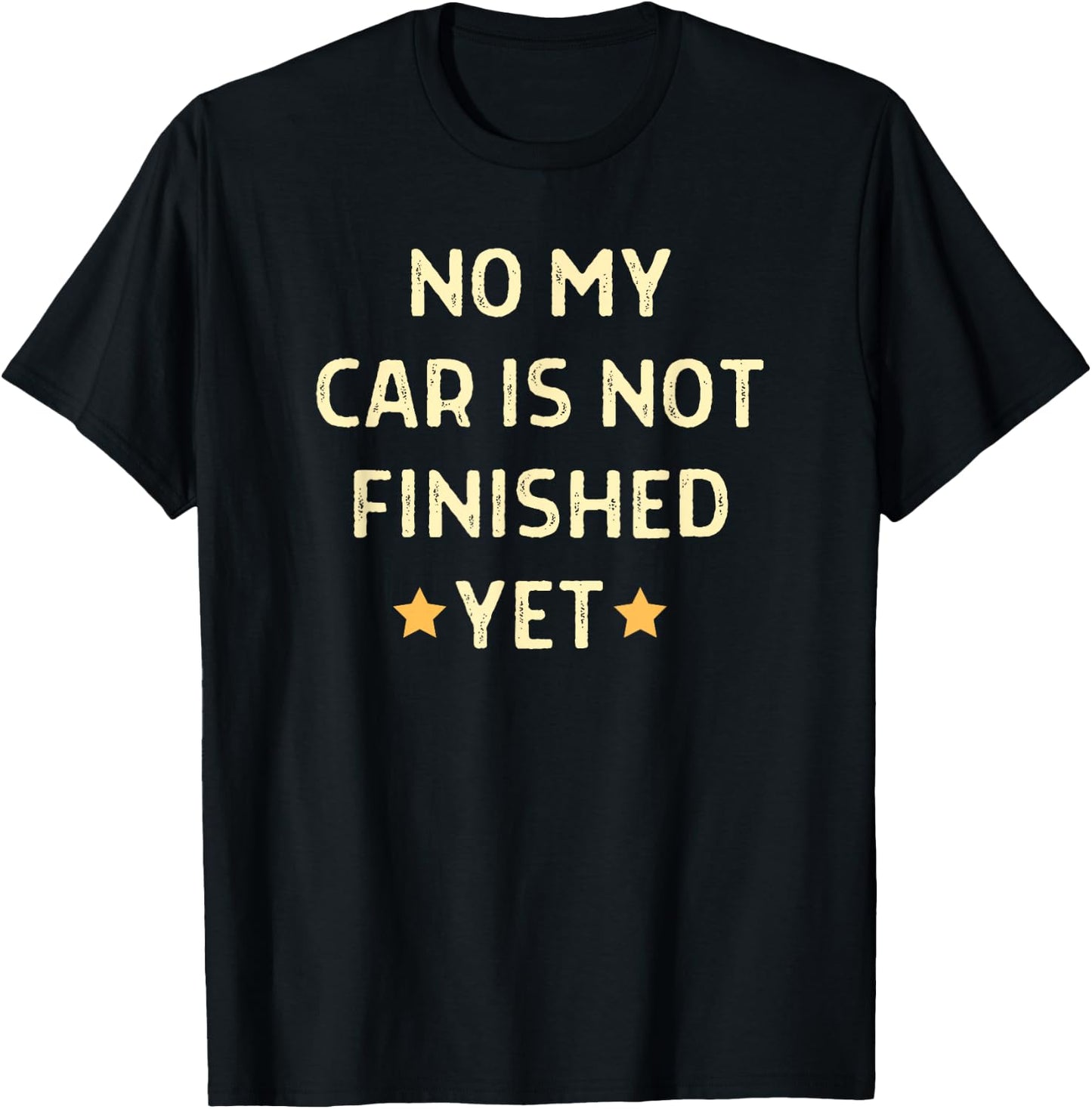 No My Car Is Not Finished Yet Car Mechanic Garage T-Shirt - T-Shirt | Black