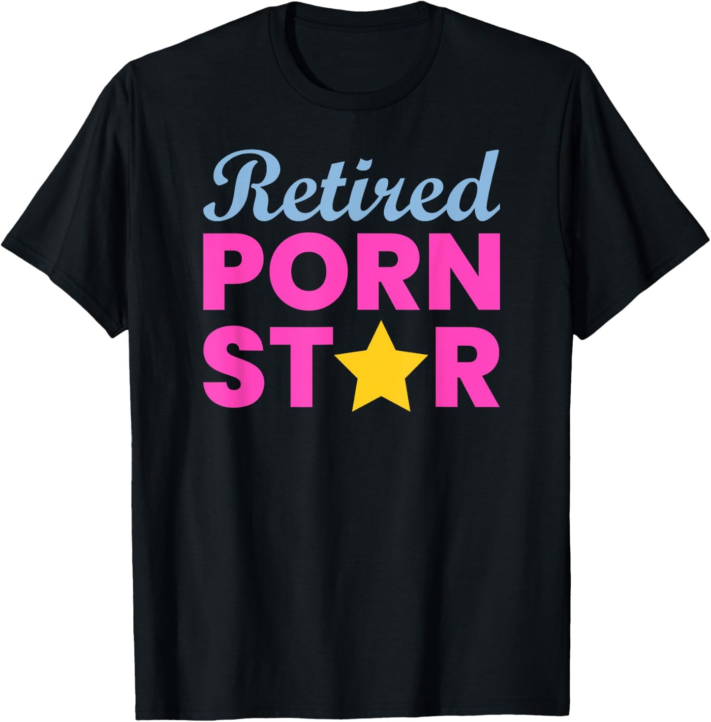 Retired Porn Star - Funny Naughty Adult Humor Retirement T-Shirt - T-Shirt | Black