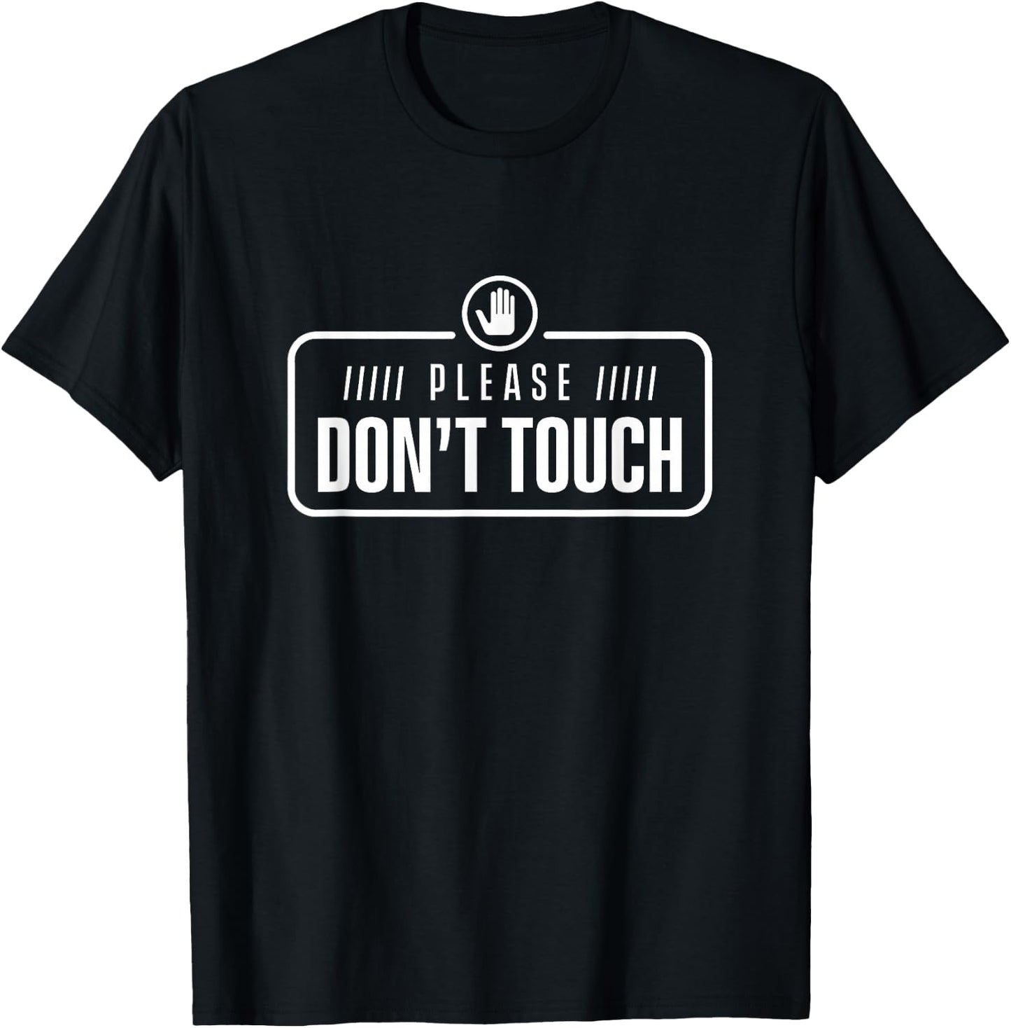 Please do not touch Just Watch Don't touch Hands Off T-Shirt - T-Shirt | Black