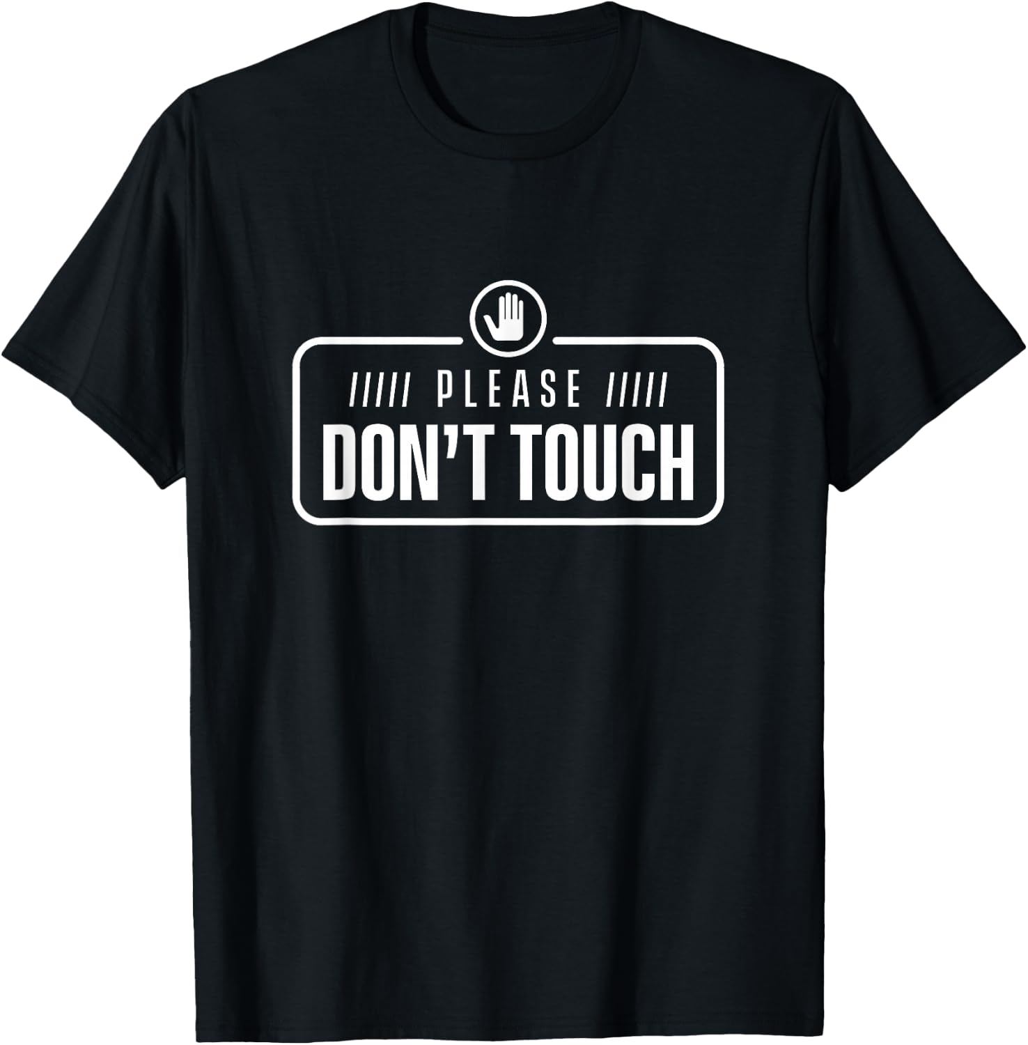 Please do not touch Just Watch Don't touch Hands Off T-Shirt - T-Shirt | Black