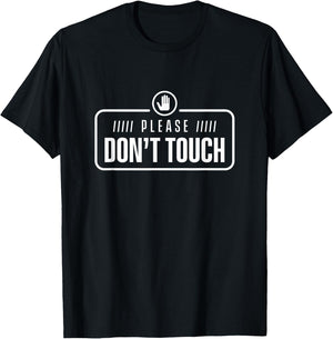 Please do not touch Just Watch Don't touch Hands Off T-Shirt - T-Shirt | Black