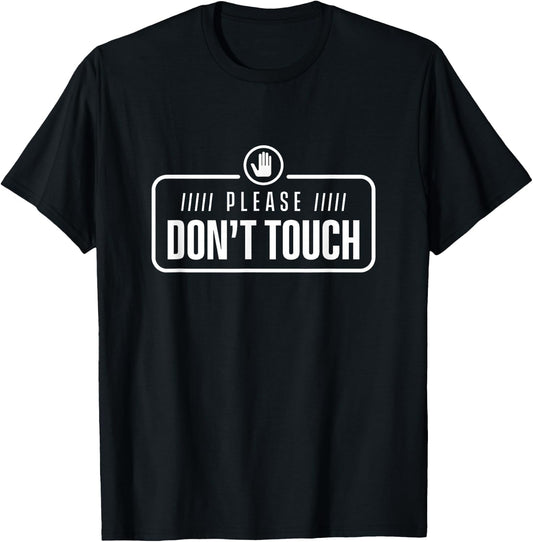 Please do not touch Just Watch Don't touch Hands Off T-Shirt - T-Shirt | Black
