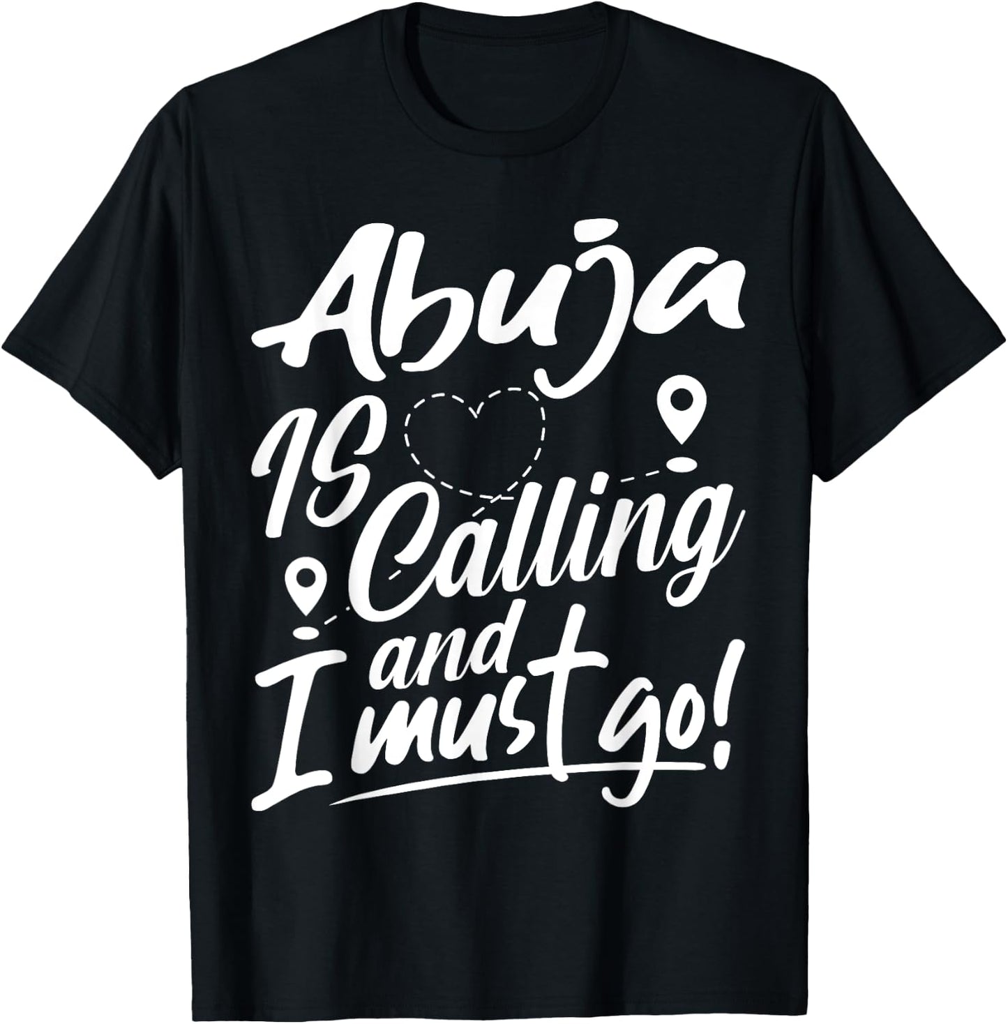 Funny Abuja Is Calling and I Must Go Nigeria Travelling T-Shirt - T-Shirt | Black
