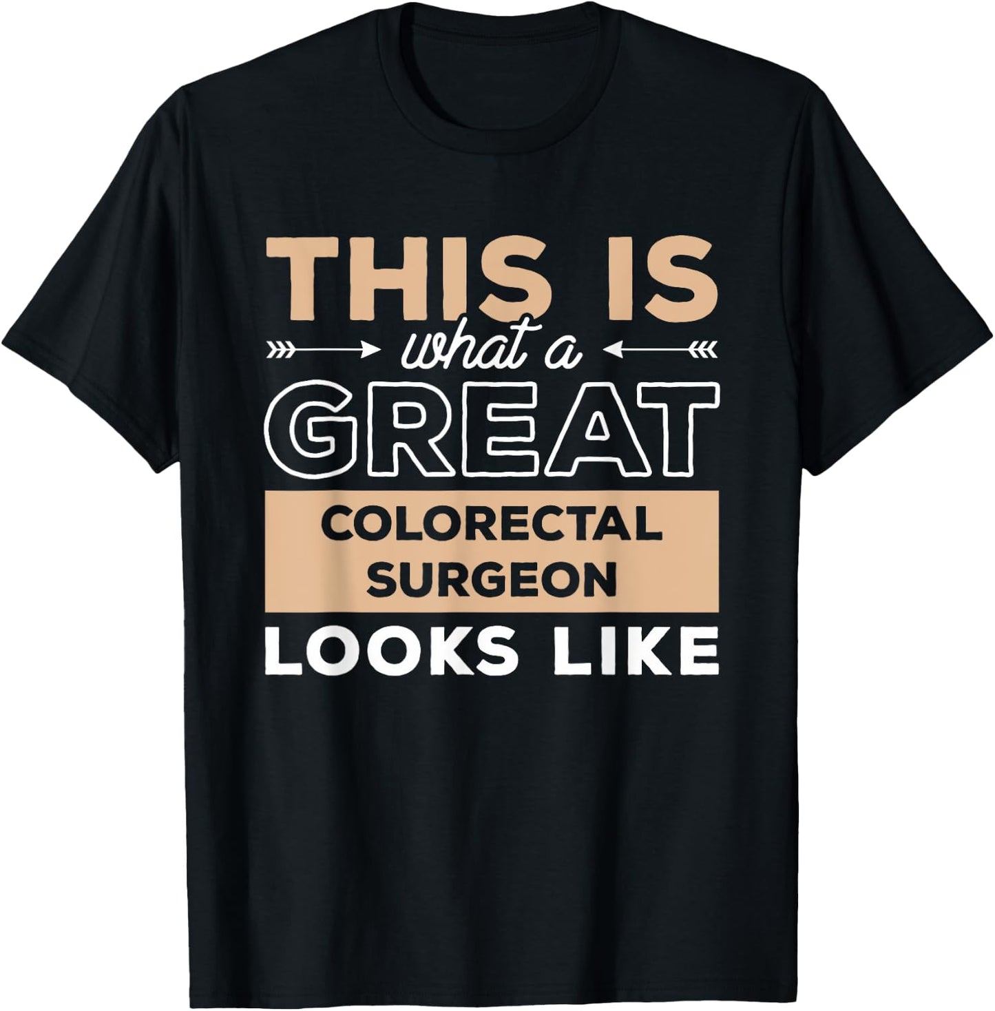 This Is What A Great Colorectal Surgeon Looks Like T-Shirt - T-Shirt | Black