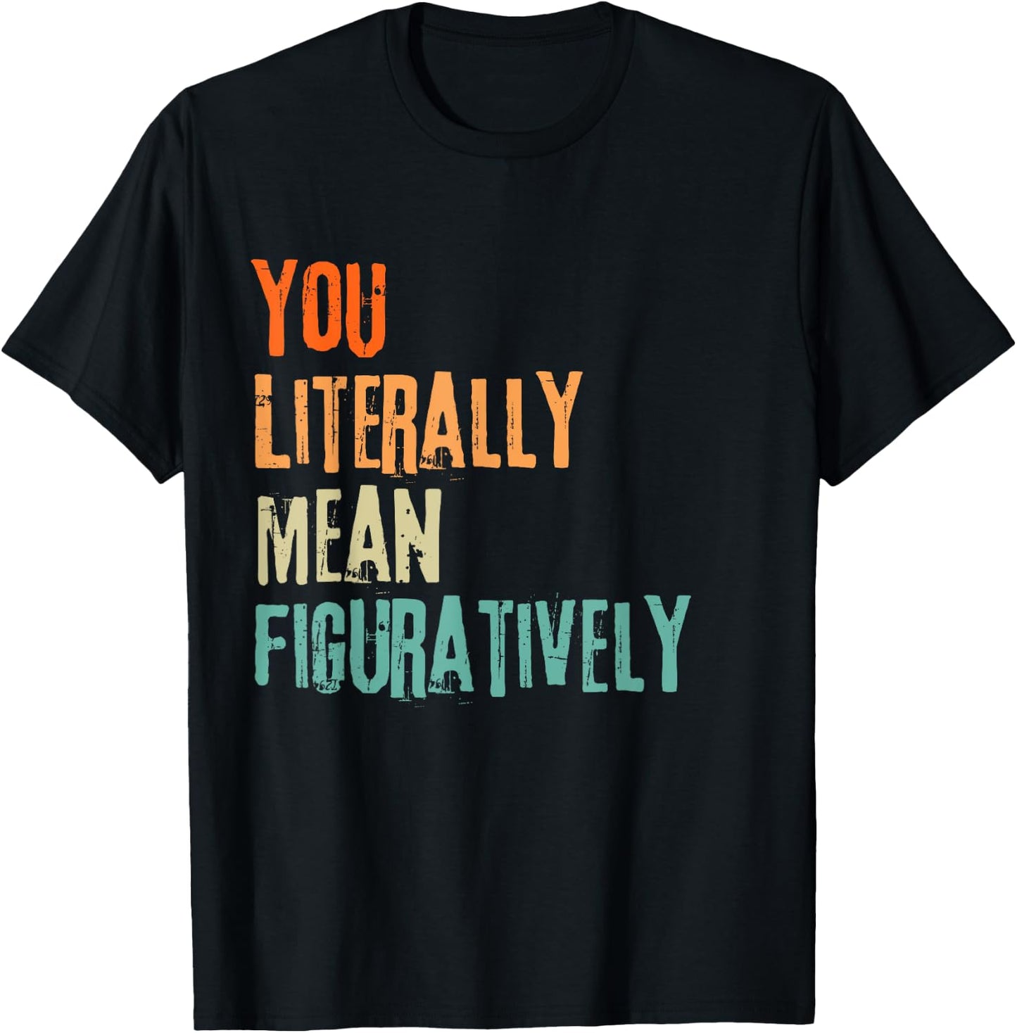 You Literally Mean Figuratively English Teacher Grammar Women T-Shirt - T-Shirt | Black