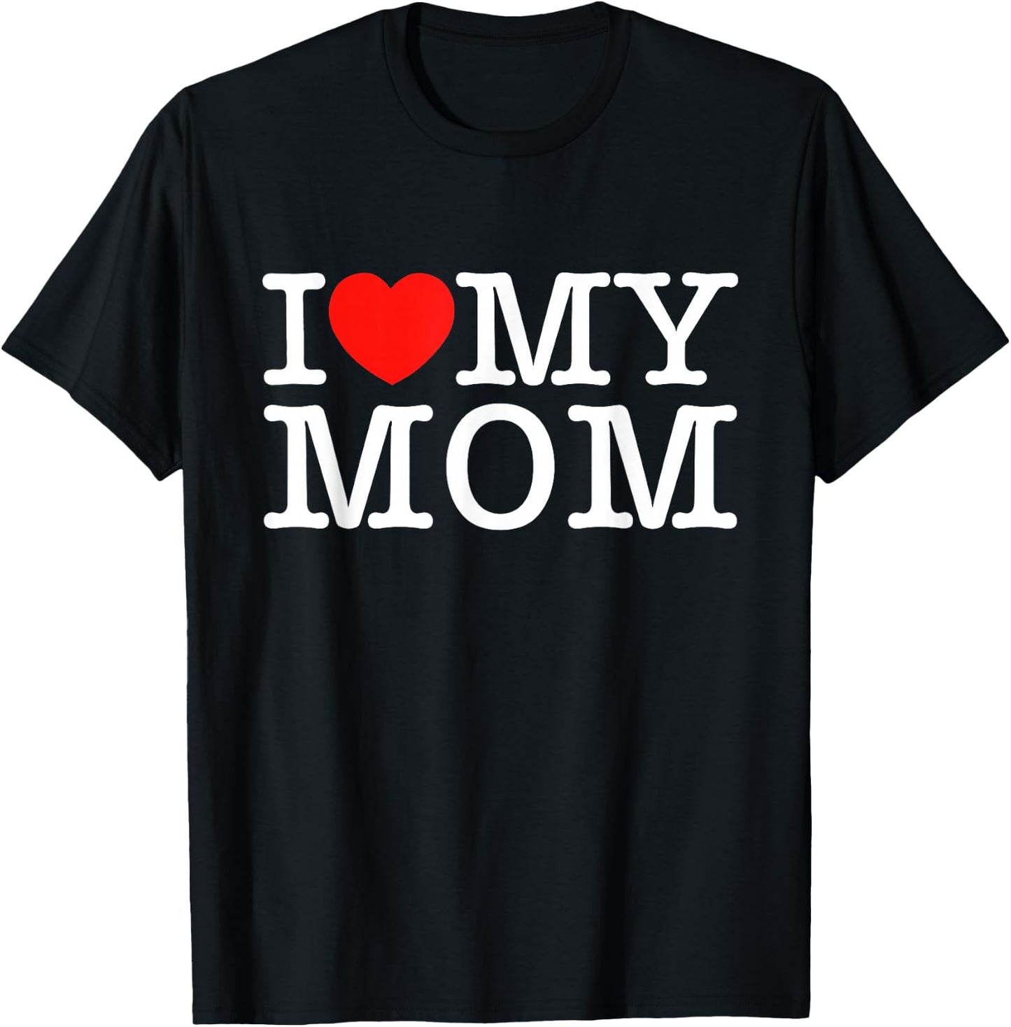 I Love My Mom T-Shirt - T-Shirt | Black