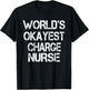 World's Okayest Charge Nurse Funny Sarcastic Medical T-Shirt - T-Shirt | Black