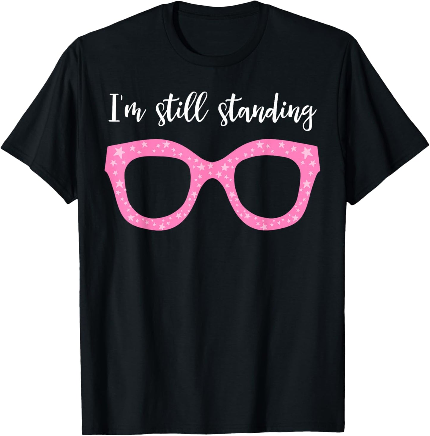 I'm Still Standing Essential Music Dancer Beautiful Glasses T-Shirt - T-Shirt | Black