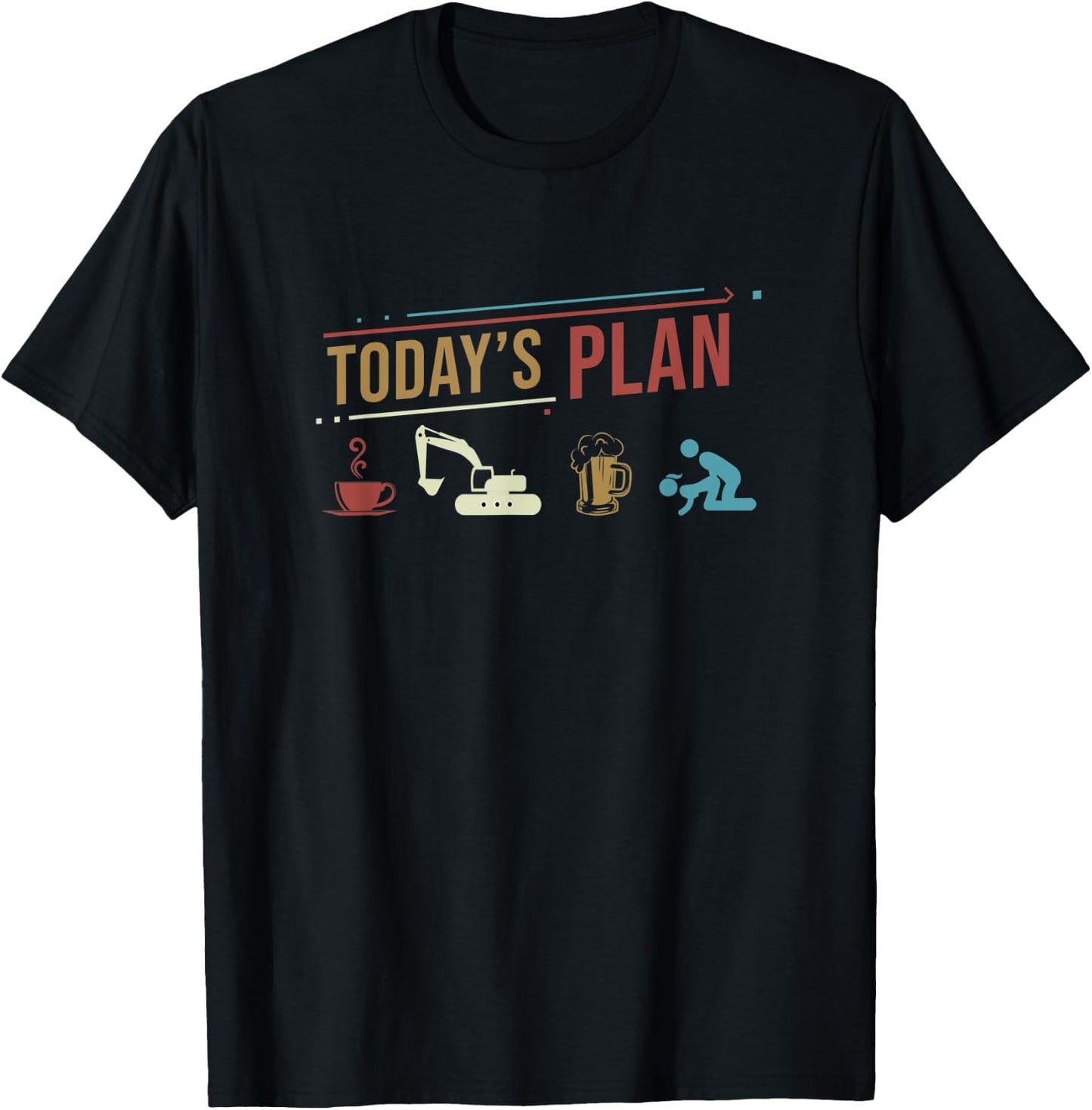 Today's Plan Excavator Construction Funny Daily Routine T-Shirt - T-Shirt | Black