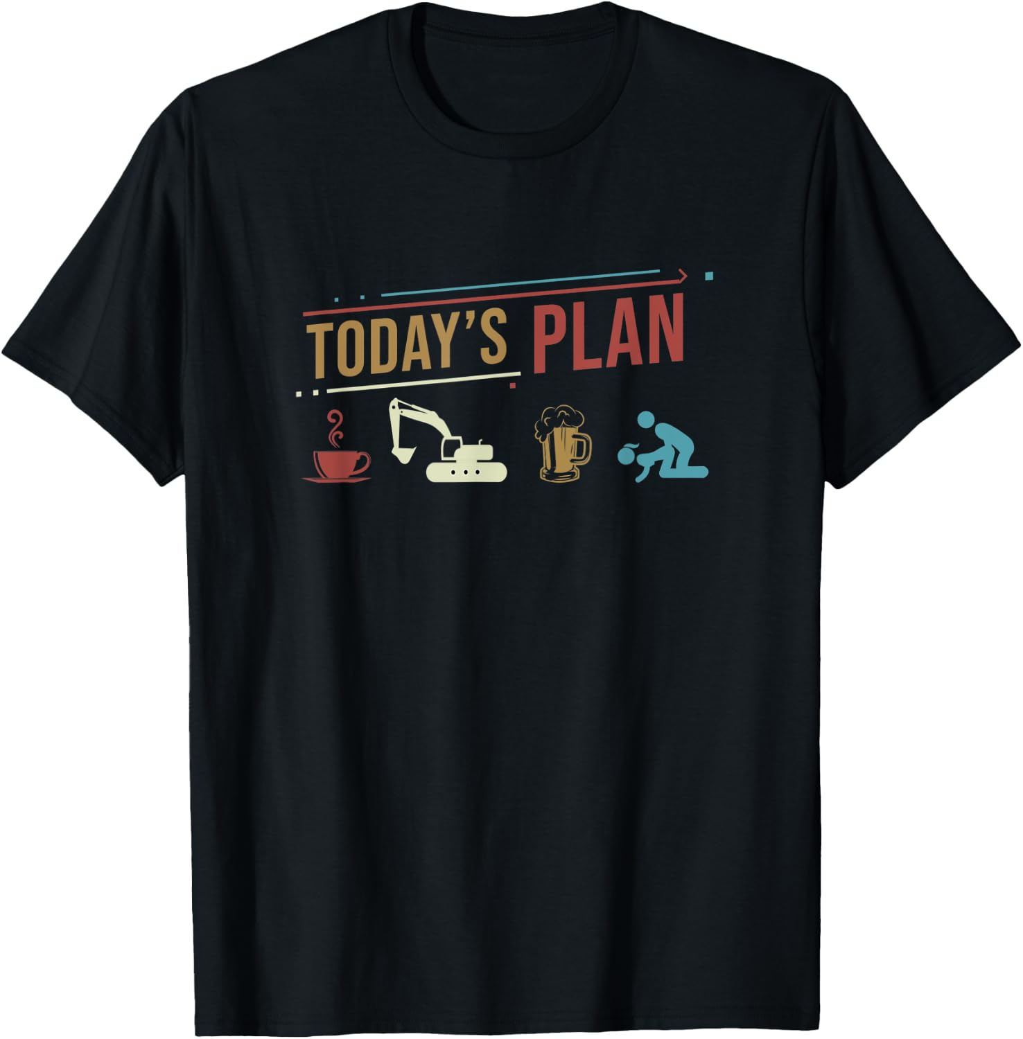 Today's Plan Excavator Construction Funny Daily Routine T-Shirt - T-Shirt | Black