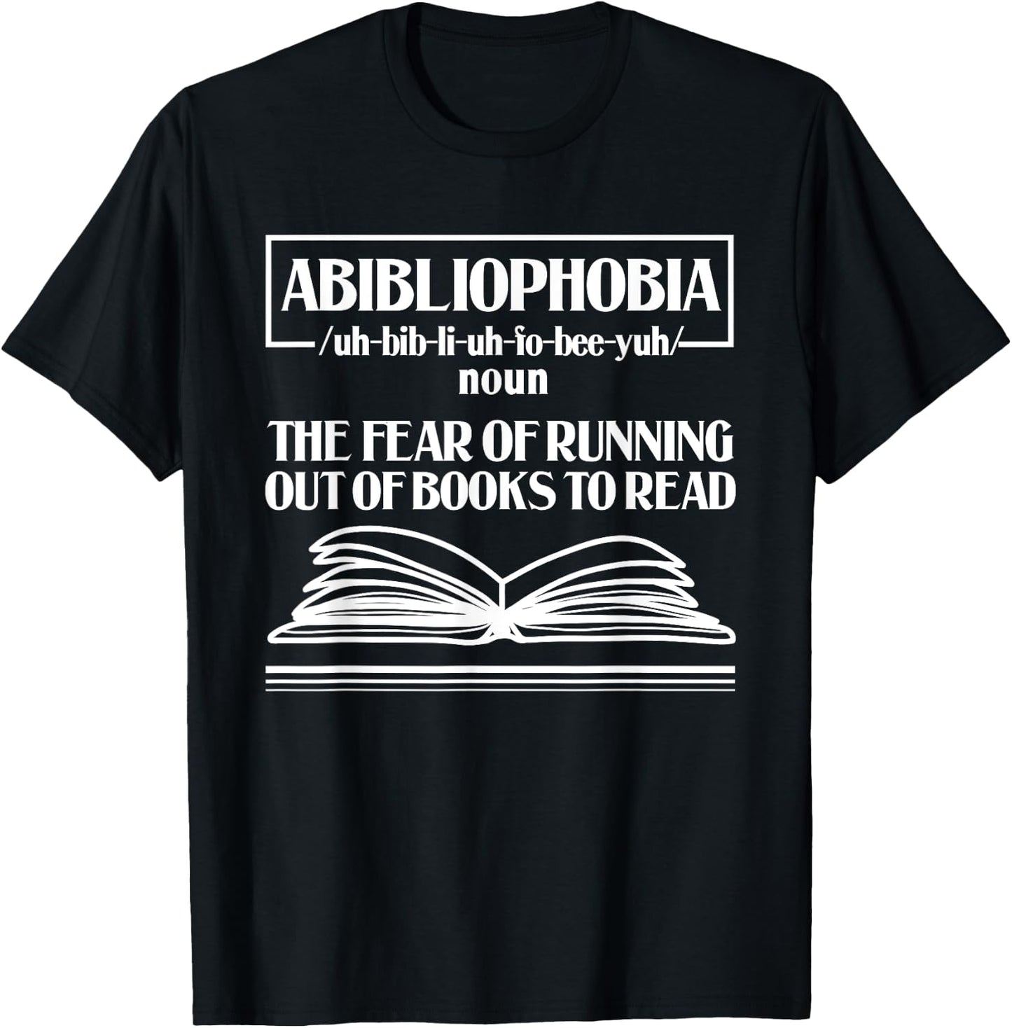 Abibliophobia Bibliophilia Fear Read Bibliophile Bookworm T-Shirt - T-Shirt | Black
