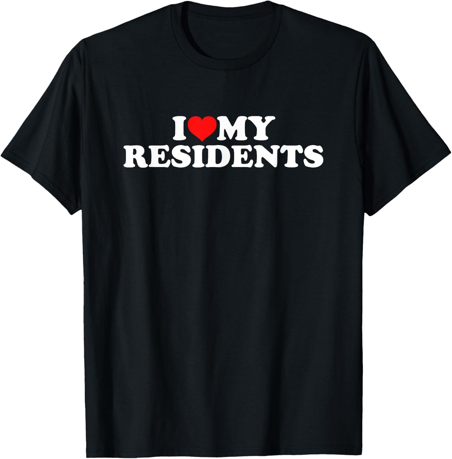 I Love My Residents T-Shirt - T-Shirt | Black